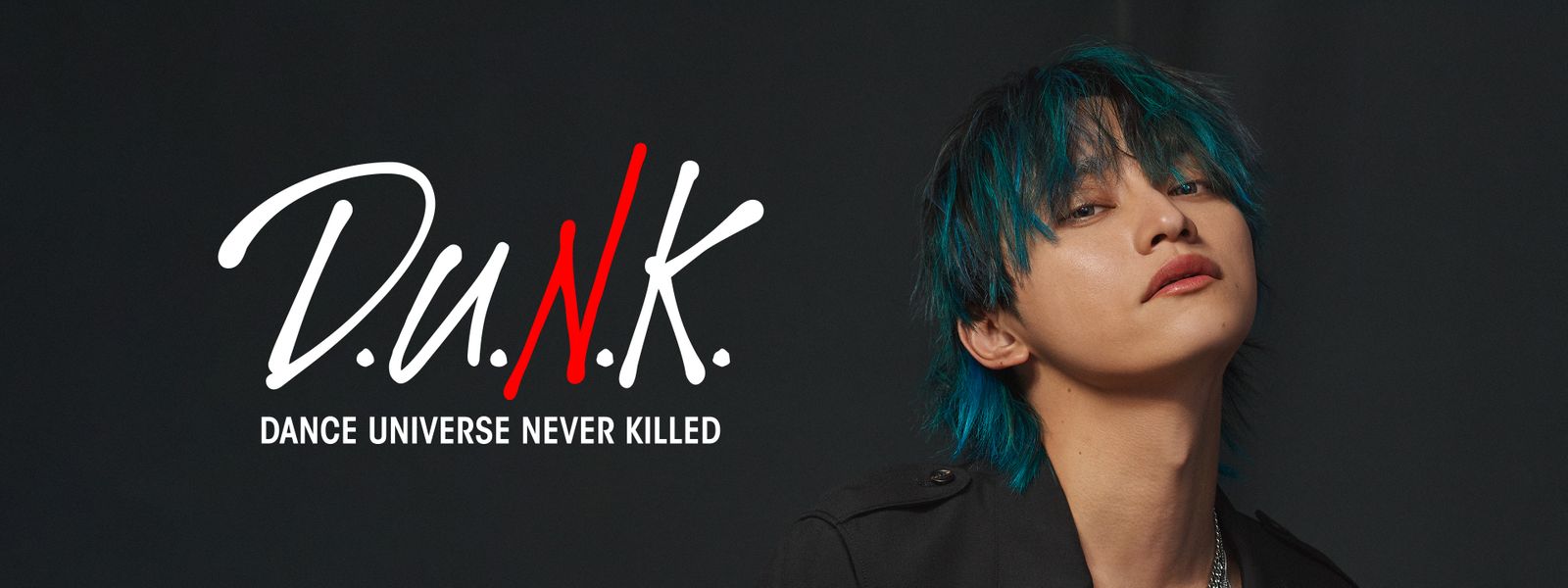 D.U.N.K. -DANCE UNIVERSE NEVER KILLED-